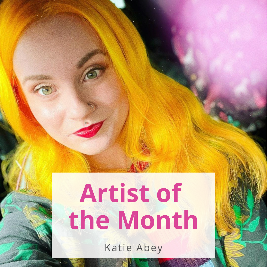 Artist Of The Month - Katie Abey!