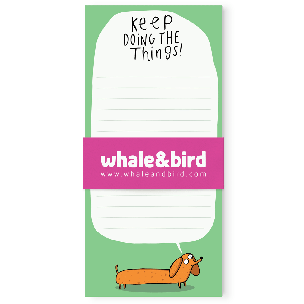 Keep Doing The Things Dachshund To Do List Pad by Katie Abey - Whale and Bird